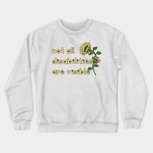 Not all disabilities are visible Crewneck Sweatshirt